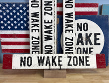 Load image into Gallery viewer, Large No Wake Zone Wood Sign, Hand Painted on Rustic Barn Board, Lake House Décor, Sign above Bed, Nursery Décor, Lake Sign