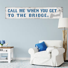 Load image into Gallery viewer, Cape Cod Wood Sign - Coastal Decor - &quot;Call Me When You Get To The Bridge&quot; - Beach House Wall Art - Nautical Gift Idea