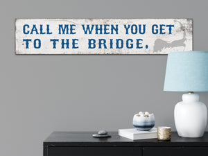 Cape Cod Wood Sign - Coastal Decor - "Call Me When You Get To The Bridge" - Beach House Wall Art - Nautical Gift Idea